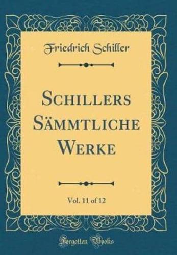 Schillers Sammtliche Werke, Vol. 11 of 12 (Classic Reprint)