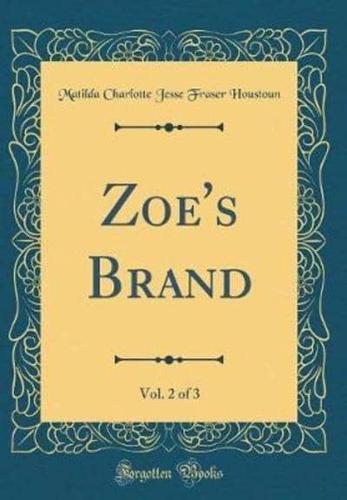 Zoe's Brand, Vol. 2 of 3 (Classic Reprint)