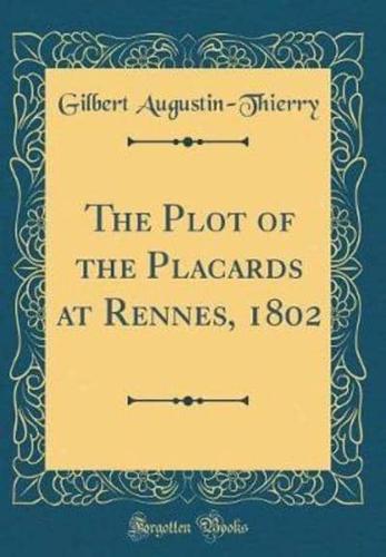 The Plot of the Placards at Rennes, 1802 (Classic Reprint)