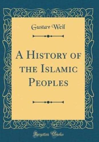 A History of the Islamic Peoples (Classic Reprint)