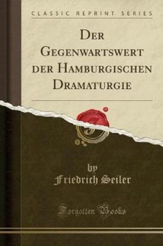 Der Gegenwartswert Der Hamburgischen Dramaturgie (Classic Reprint)