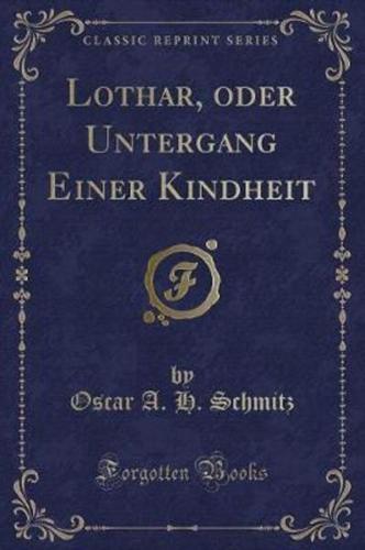 Lothar, Oder Untergang Einer Kindheit (Classic Reprint)