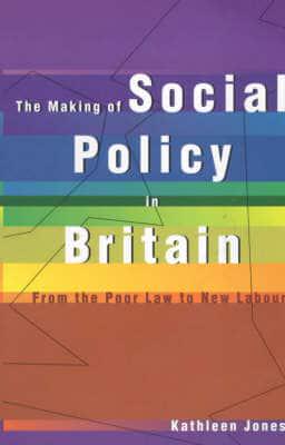 The Making of Social Policy in Britain
