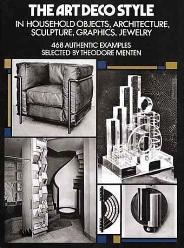 The Art Deco Style in Household Objects, Architecture, Sculpture, Graphics, Jewelry