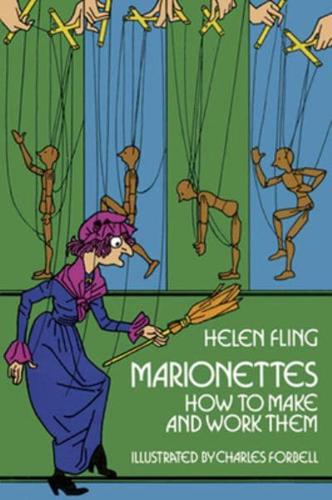 Marionettes; How to Make and Work Them