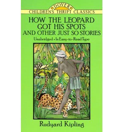 How the Leopard Got His Spots and Other Just So Stories