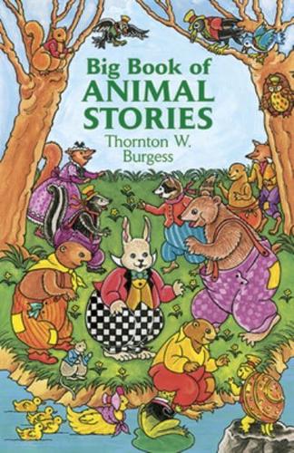 Big Book of Animal Stories / Thornton W. Burgess ; Original Illustrations by George Kerr and Harrison Cady, Adapted by Thea Kliros