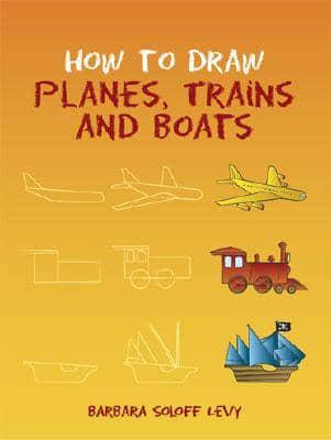 How to Draw Planes, Trains and Boats