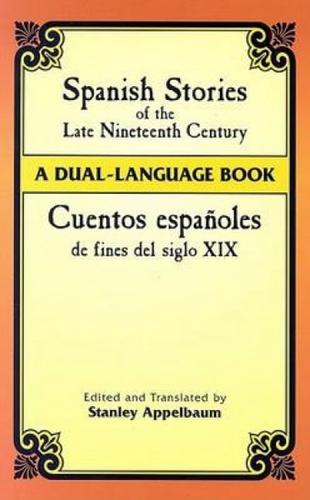 Spanish Stories of the Late Nineteenth Century = Cuentos Españoles De Fines Del Siglo XIX
