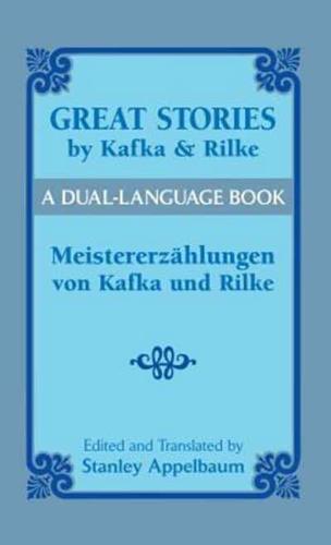 Great Stories by Kafka and Rilke/Meistererzählungen Von Kafka Und Rilke