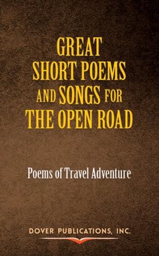 Great Short Poems and Songs for the Open Road: Poems of Travel Adventure