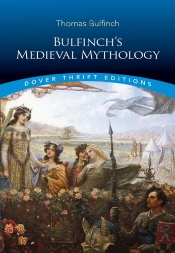 Bulfinch's Medieval Mythology