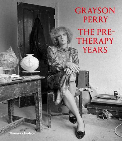 Grayson Perry - The Pre-Therapy Years
