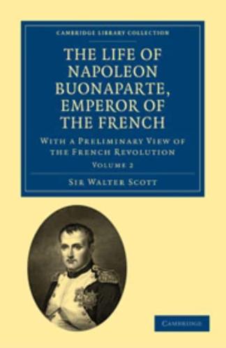 The Life of Napoleon Buonaparte, Emperor of the French: Volume 2