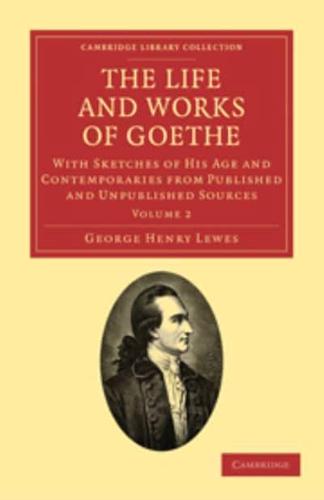 The Life and Works of Goethe: Volume 2