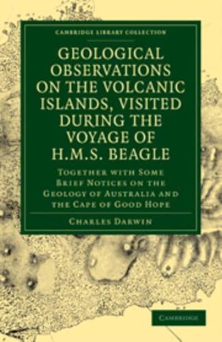 Geological Observations on the Volcanic Islands, Visited During the Voyage of HMS Beagle