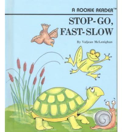 Stop-Go, Fast-Slow