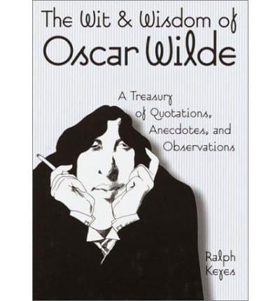 The Wit & Wisdom of Oscar Wilde