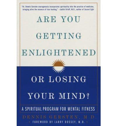 Are You Getting Enlightened or Losing Your Mind?