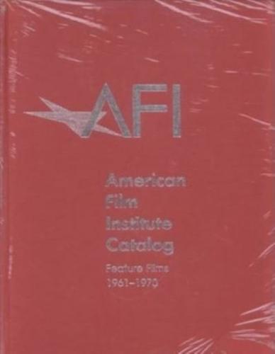 The American Film Institute Catalog of Motion Pictures Produced in the United States. F6 Feature Films, 1961-1970