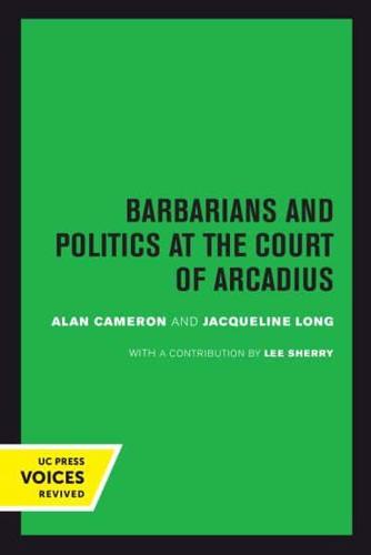 Barbarians and Politics at the Court of Arcadius