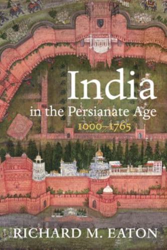 India in the Persianate Age, 1000-1765