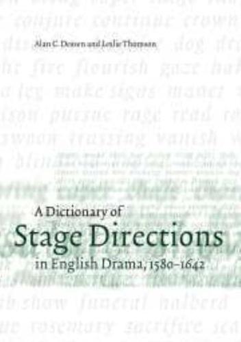 A Dictionary of Stage Directions in English Drama, 1580-1642