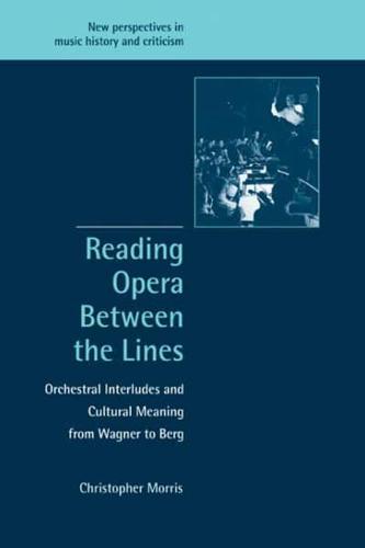 Reading Opera Between the Lines: Orchestral Interludes and Cultural Meaning from Wagner to Berg