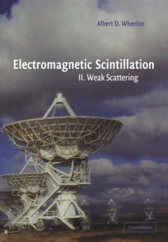 Electromagnetic Scintillation: Volume 2, Weak Scattering