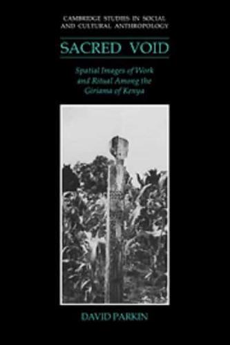 The Sacred Void: Spatial Images of Work and Ritual Among the Giriama of Kenya