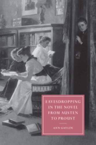 Eavesdropping in the Novel from Austen to Proust