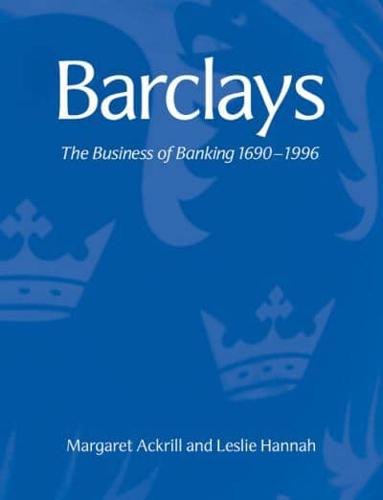 Barclays: The Business of Banking, 1690 1996