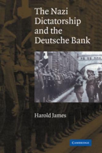 The Nazi Dictatorship and the Deutsche Bank