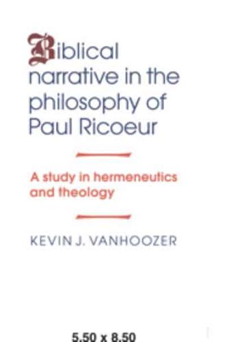 Biblical Narrative in the Philosophy of Paul Ricoeur: A Study in Hermeneutics and Theology