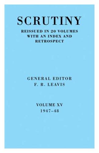 Scrutiny: A Quarterly Review Vol. 15 1947-48