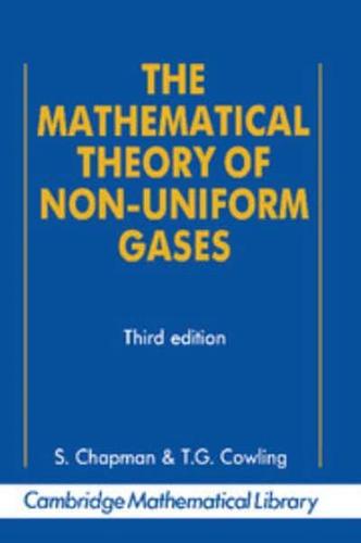 The Mathematical Theory of Non-Uniform Gases