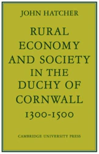 Rural Economy and Society in the Duchy of Cornwall, 1300-1500