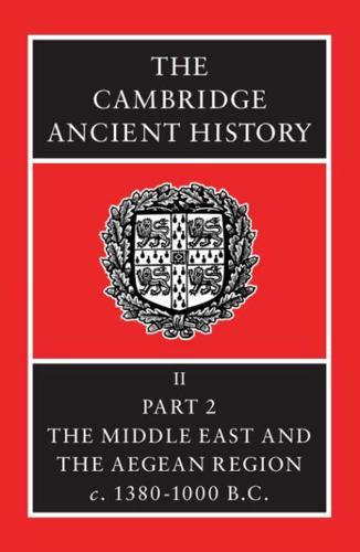 The Cambridge Ancient History. Vol. 2. History of the Middle East and the Aegean Region, C. 1380-1000 B.C