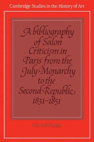 A Bibliography of Salon Criticism in Paris from the July Monarchy to the Second Republic, 1831 1851: Volume 2