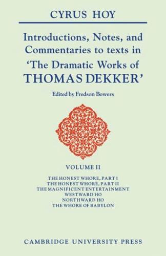 Introductions, Notes and Commentaries to Texts in 'The Dramatic Works of Thomas Dekker