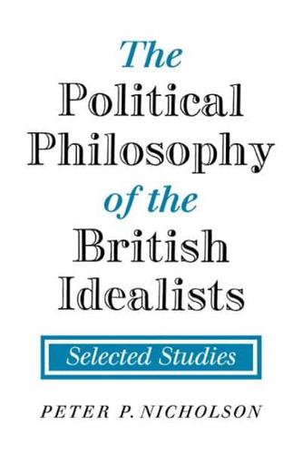 The Political Philosophy of the British Idealists: Selected Studies