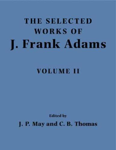 The Selected Works of J. Frank Adams, Volume II