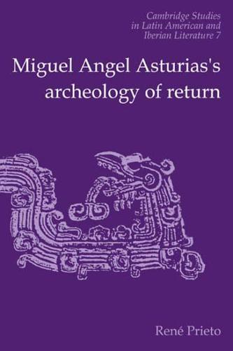 Miguel Angel Asturias's Archaeology of Return