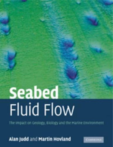 Seabed Fluid Flow: The Impact on Geology, Biology and the Marine Environment