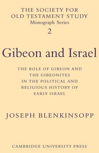 Gibeon and Israel: The Role of Gibeon and the Gibeonites in the Political and Religious History of Early Israel