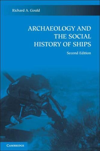 Archaeology and the Social History of Ships, 2nd Edition