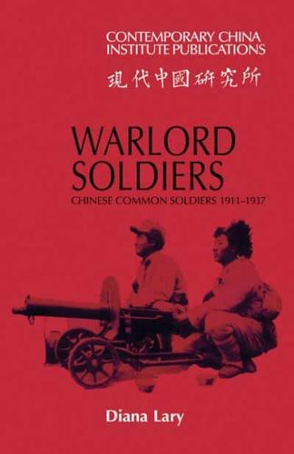 Warlord Soldiers: Chinese Common Soldiers 1911 1937