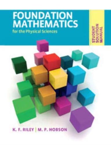 Foundation Mathematics for the Physical Sciences. Student Solution Manual