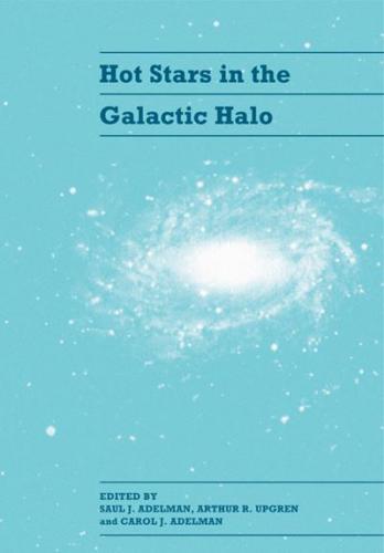 Hot Stars in the Galactic Halo: Proceedings of a Meeting, Held at Union College, Schenectady, New York November 4 6, 1993 in Honor of the 65th Birthda