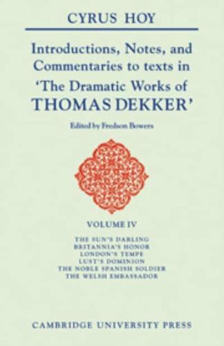 Introductions, Notes, and Commentaries to Texts in 'The Dramatic Works of Thomas Dekker' Edited by Fredson Bowers